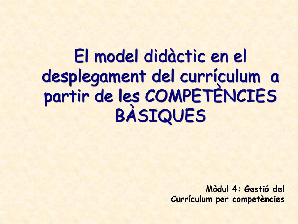 El model didàctic en el desplegament del currículum a partir de les COMPETÈNCIES
