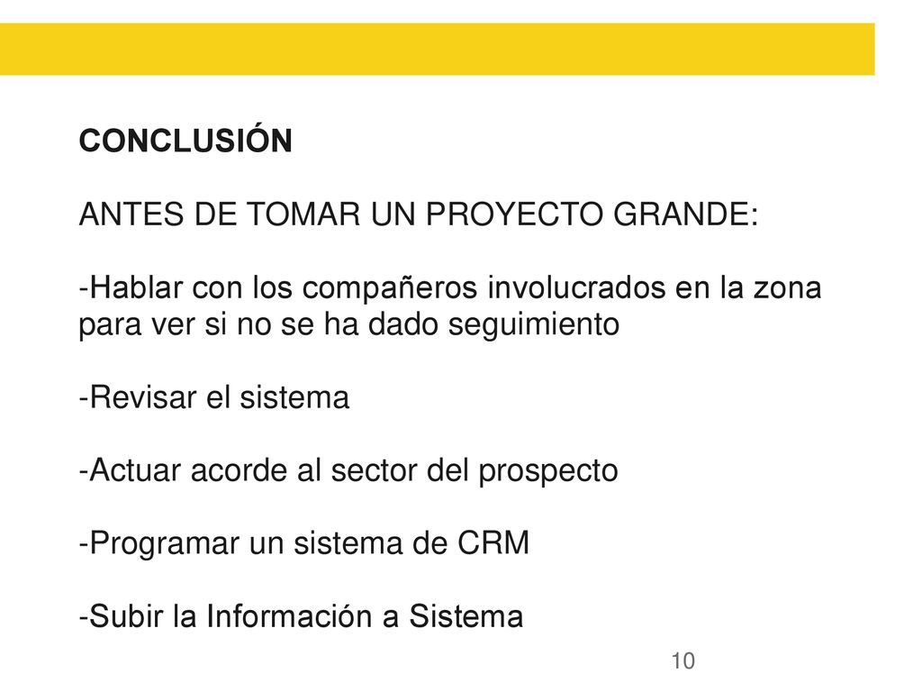 CONCLUSIÓN ANTES DE TOMAR UN PROYECTO GRANDE: -Hablar con los compañeros involucrados en la zona para ver si no se ha dado seguimiento.