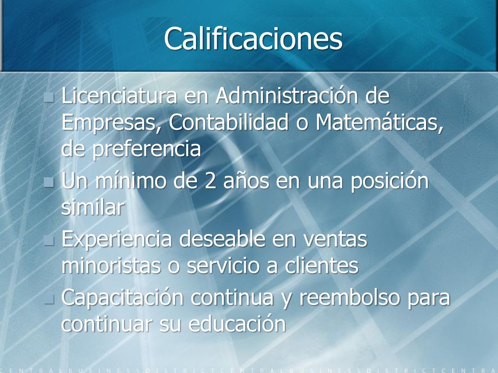Calificaciones Licenciatura en Administración de Empresas, Contabilidad o Matemáticas, de preferencia.