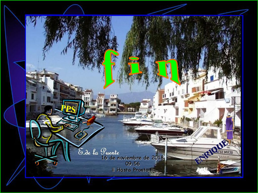f i n PPS 16 de noviembre de :56 ¡¡ Hasta Pronto !!