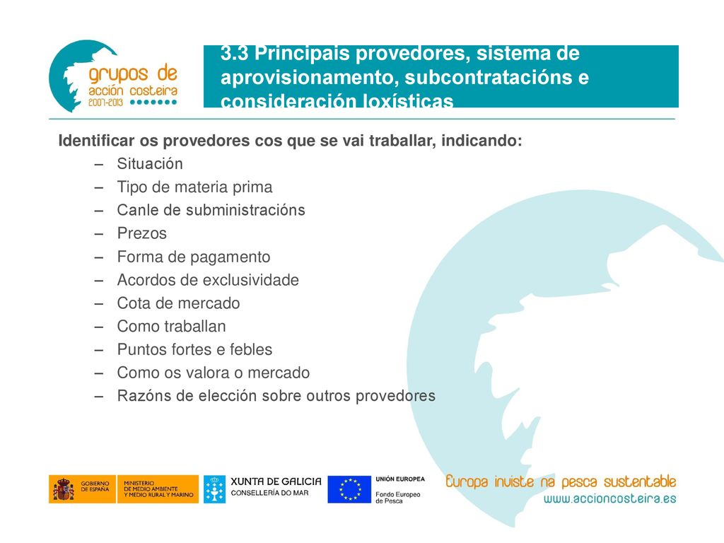 3.3 Principais provedores, sistema de aprovisionamento, subcontratacións e consideración loxísticas