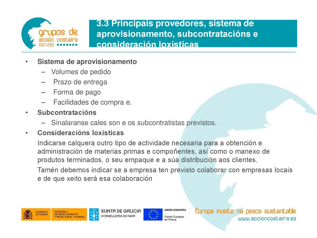3.3 Principais provedores, sistema de aprovisionamento, subcontratacións e consideración loxísticas