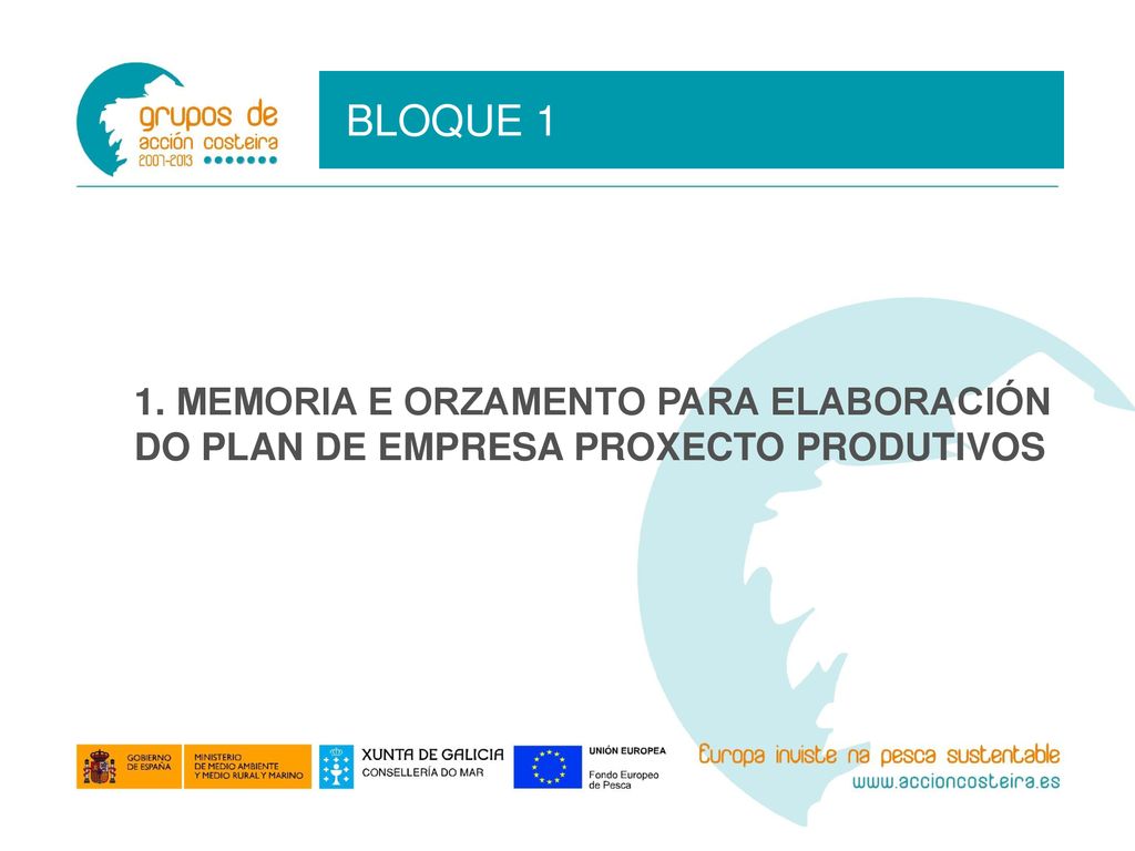 BLOQUE 1 1. MEMORIA E ORZAMENTO PARA ELABORACIÓN DO PLAN DE EMPRESA PROXECTO PRODUTIVOS
