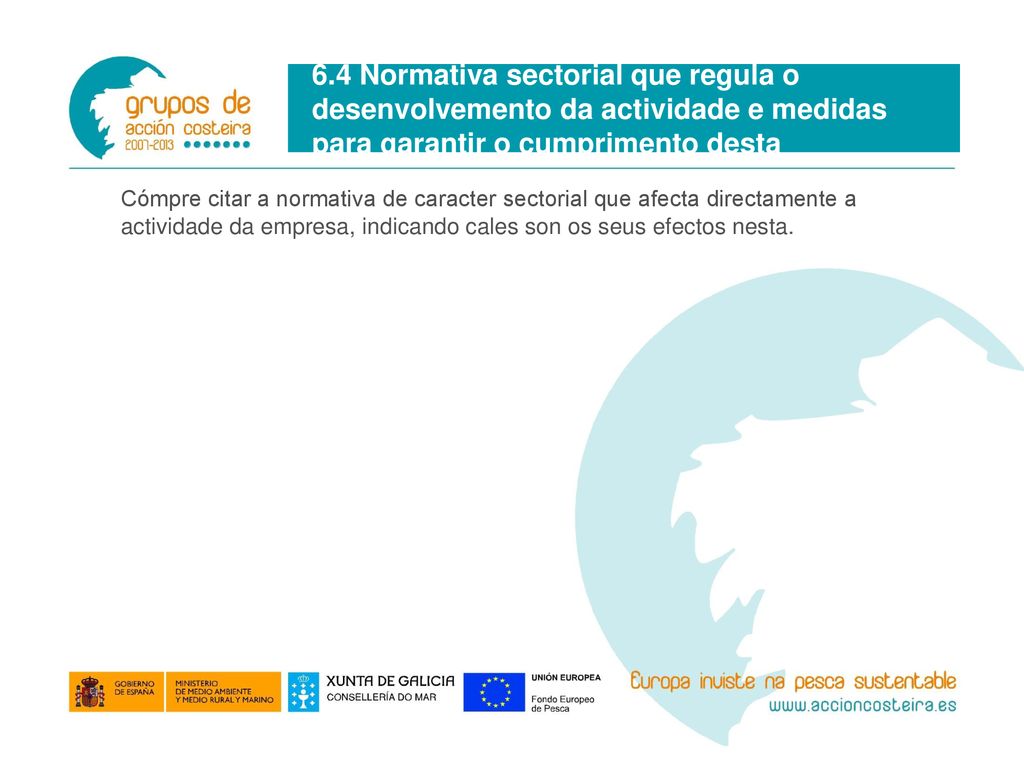 6.4 Normativa sectorial que regula o desenvolvemento da actividade e medidas para garantir o cumprimento desta