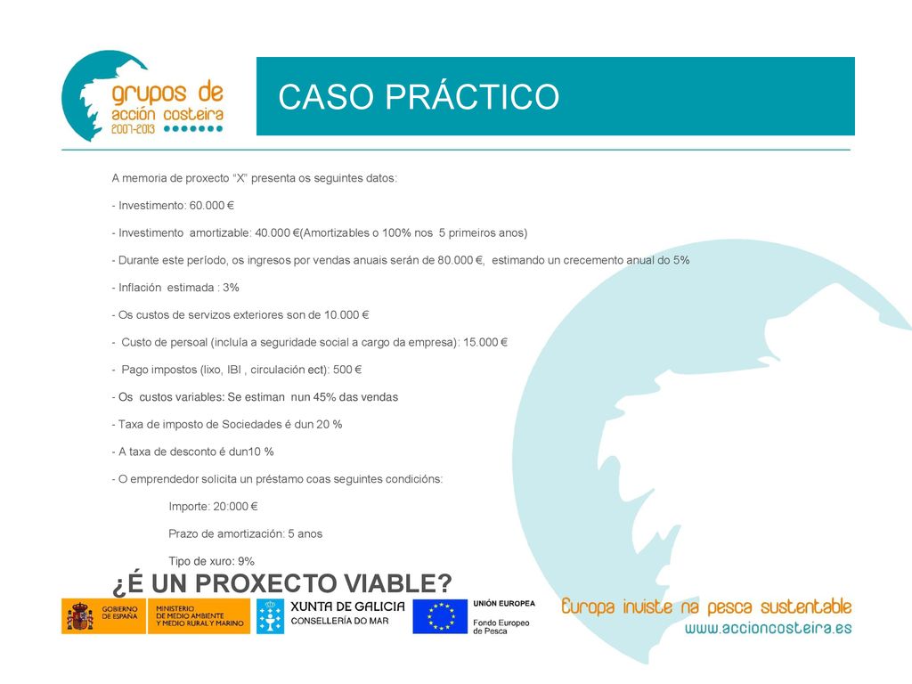 CASO PRÁCTICO A memoria de proxecto X presenta os seguintes datos: