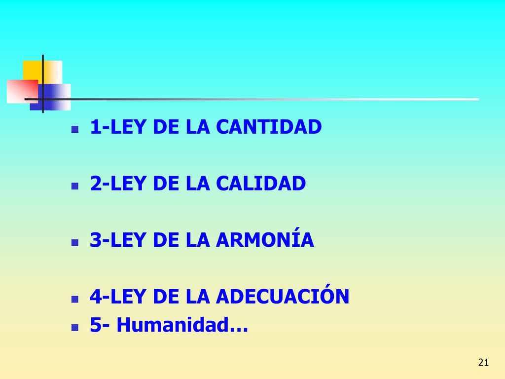 1-LEY DE LA CANTIDAD 2-LEY DE LA CALIDAD 3-LEY DE LA ARMONÍA 4-LEY DE LA ADECUACIÓN 5- Humanidad…