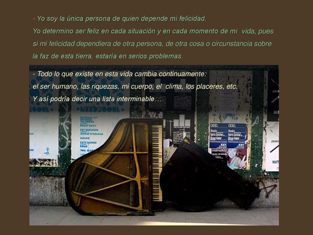 - Yo soy la única persona de quien depende mi felicidad.