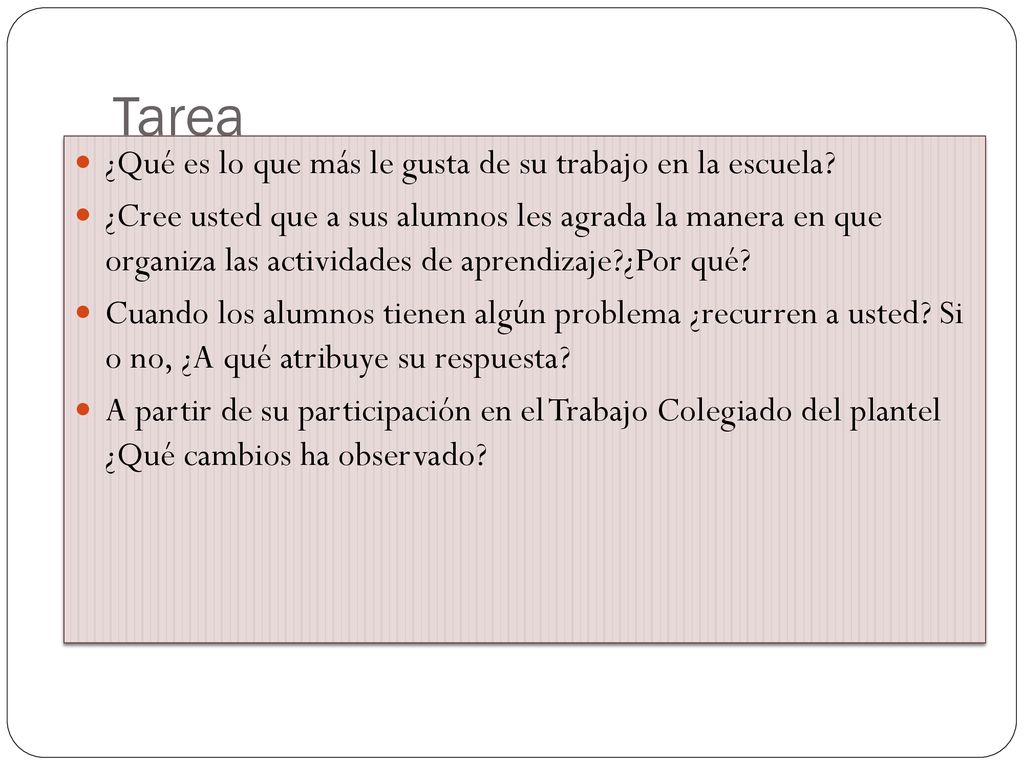 Tarea ¿Qué es lo que más le gusta de su trabajo en la escuela