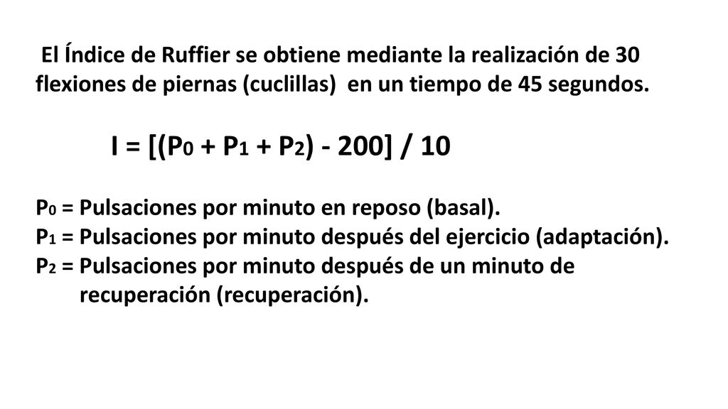 El Índice de Ruffier se obtiene mediante la realización de 30 flexiones de piernas (cuclillas) en un tiempo de 45 segundos.
