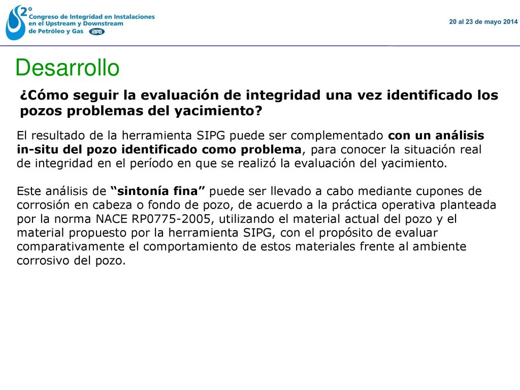 16 November 2018 Desarrollo. ¿Cómo seguir la evaluación de integridad una vez identificado los pozos problemas del yacimiento