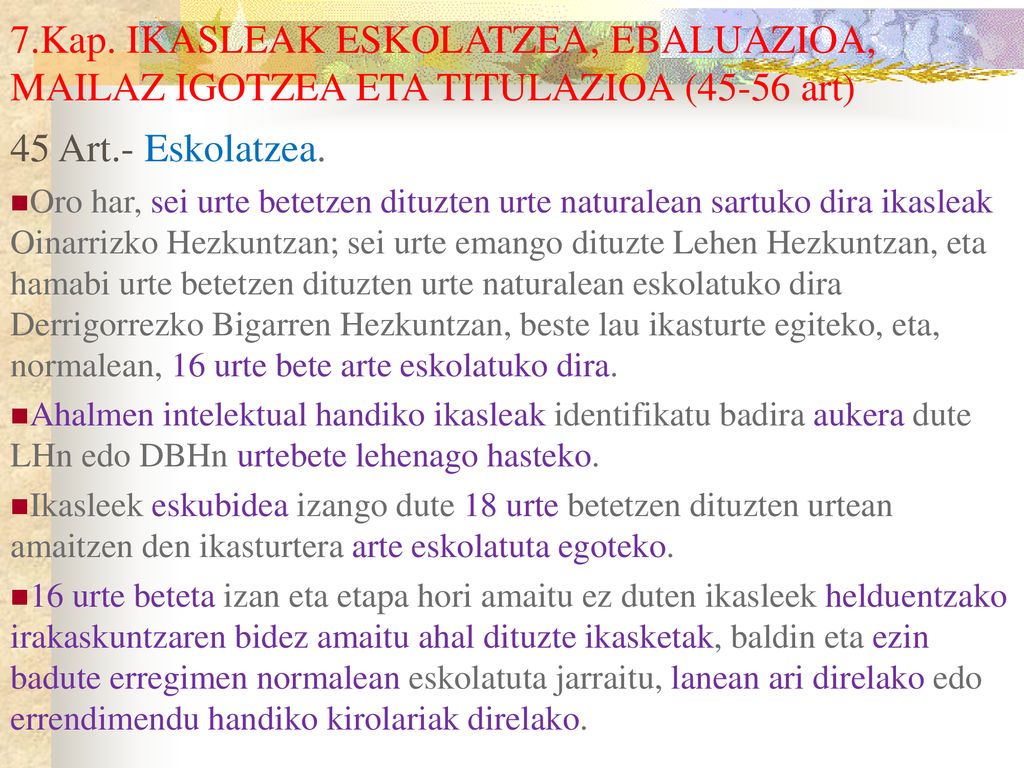7.Kap. IKASLEAK ESKOLATZEA, EBALUAZIOA, MAILAZ IGOTZEA ETA TITULAZIOA (45-56 art)