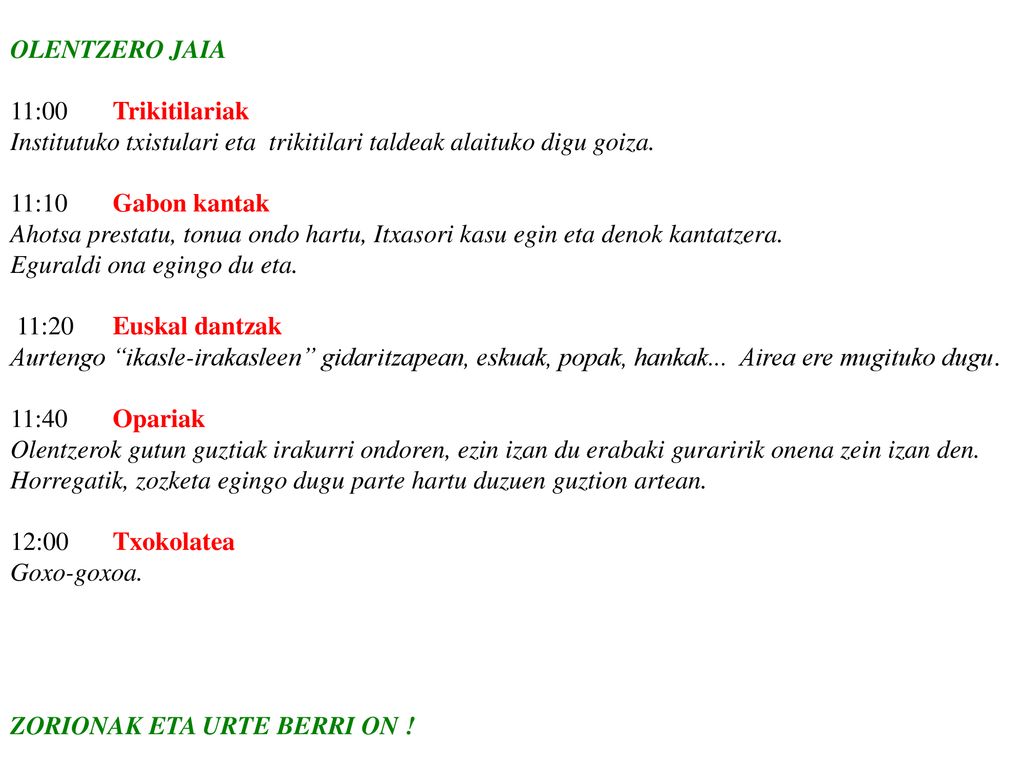 OLENTZERO JAIA 11:00 Trikitilariak Institutuko txistulari eta trikitilari taldeak alaituko digu goiza.