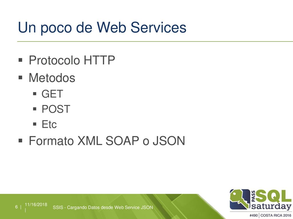 Un poco de Web Services Protocolo HTTP Metodos Formato XML SOAP o JSON