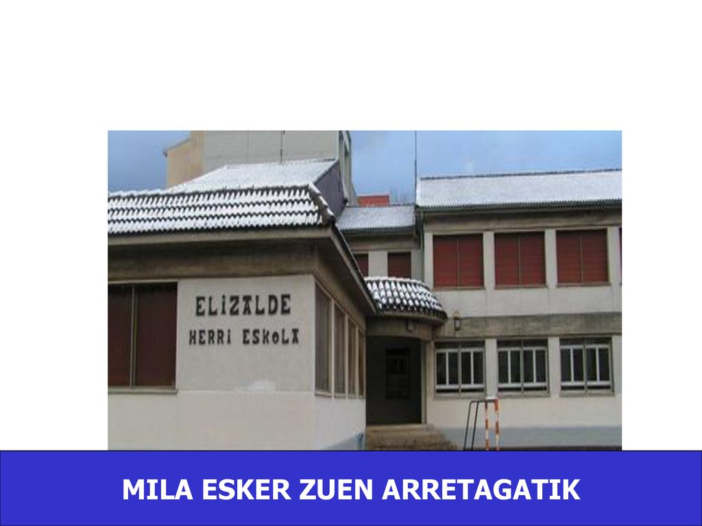 MILA ESKER ZUEN ARRETAGATIK