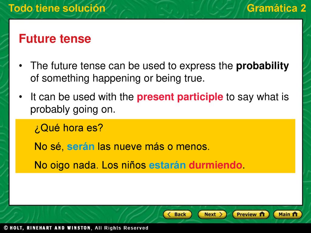 Future tense The future tense can be used to express the probability of something happening or being true.
