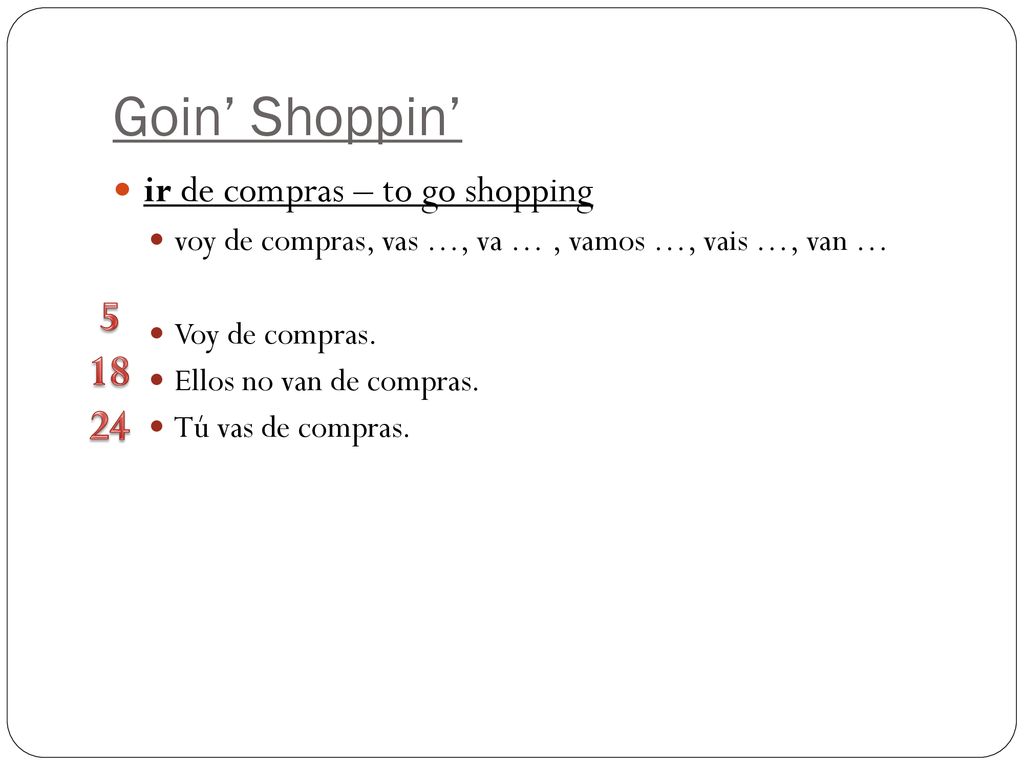 Goin’ Shoppin’ ir de compras – to go shopping
