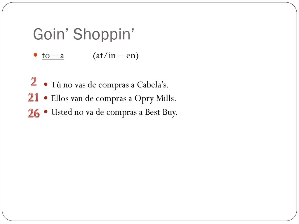 Goin’ Shoppin’ to – a (at/in – en)