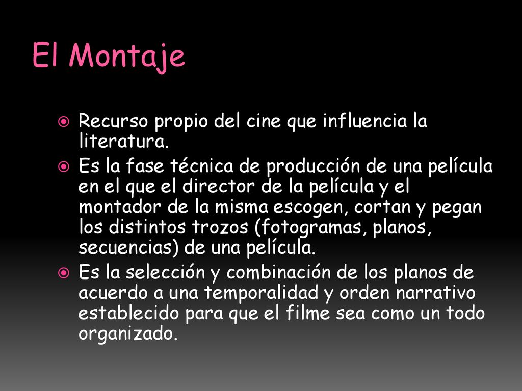 El Montaje Recurso propio del cine que influencia la literatura.