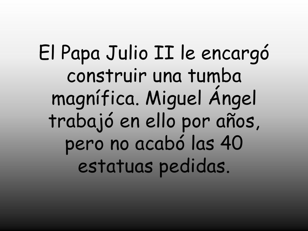 El Papa Julio II le encargó construir una tumba magnífica