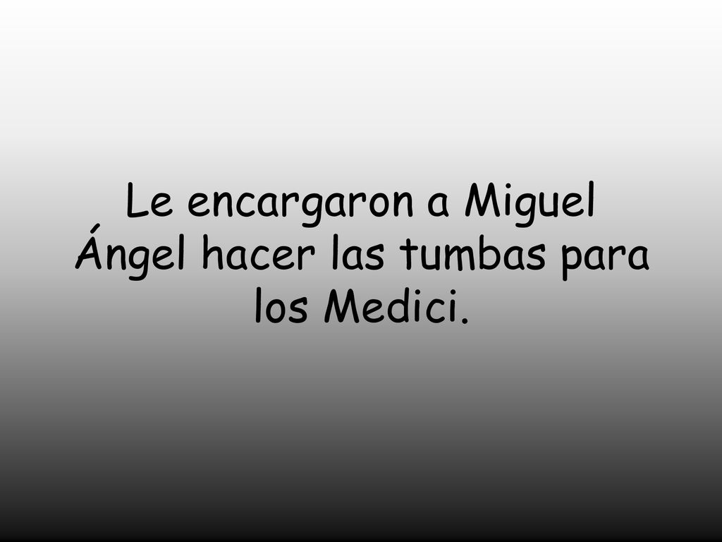 Le encargaron a Miguel Ángel hacer las tumbas para los Medici.