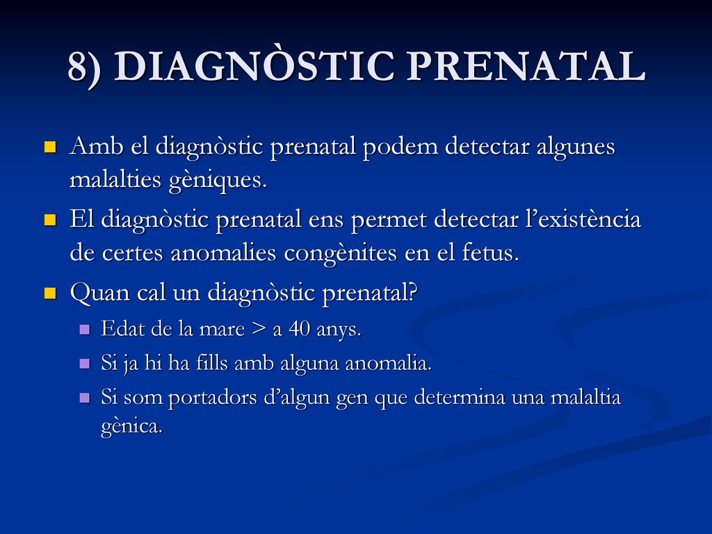 8) DIAGNÒSTIC PRENATAL Amb el diagnòstic prenatal podem detectar algunes malalties gèniques.