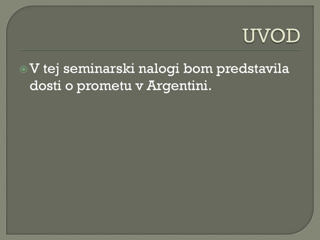 UVOD V tej seminarski nalogi bom predstavila dosti o prometu v Argentini.