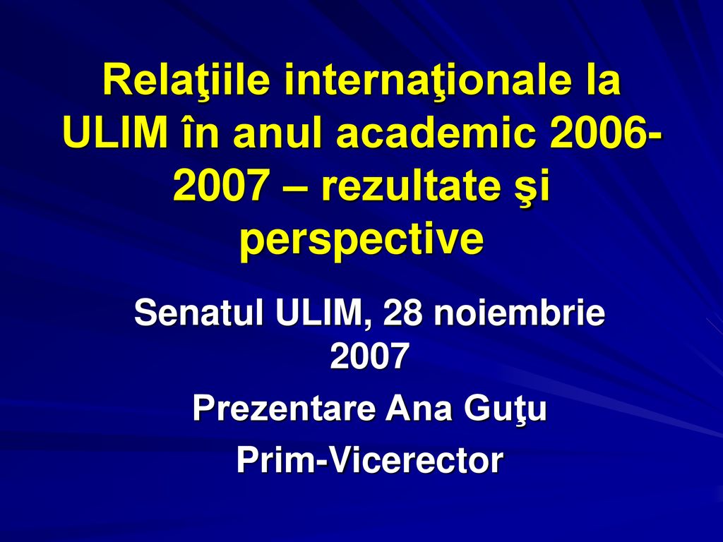 Senatul ULIM, 28 noiembrie 2007 Prezentare Ana Guţu Prim-Vicerector