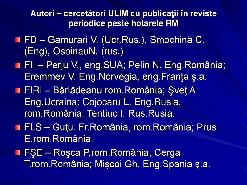 FD – Gamurari V. (Ucr.Rus.), Smochină C. (Eng), OsoinauN. (rus.)