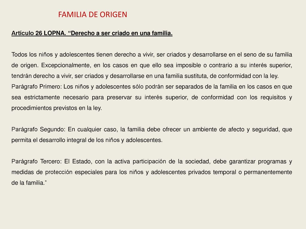 FAMILIA DE ORIGEN Artículo 26 LOPNA. Derecho a ser criado en una familia.