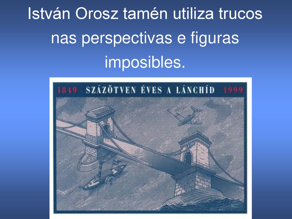 István Orosz tamén utiliza trucos nas perspectivas e figuras imposibles.