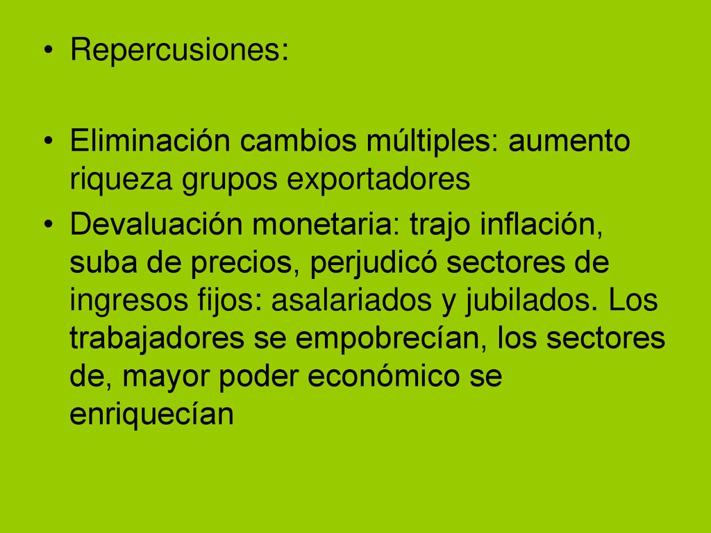 Repercusiones: Eliminación cambios múltiples: aumento riqueza grupos exportadores.
