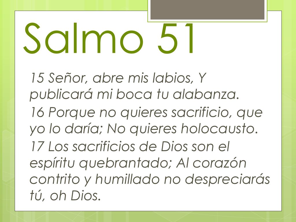 Salmo Señor, abre mis labios, Y publicará mi boca tu alabanza.