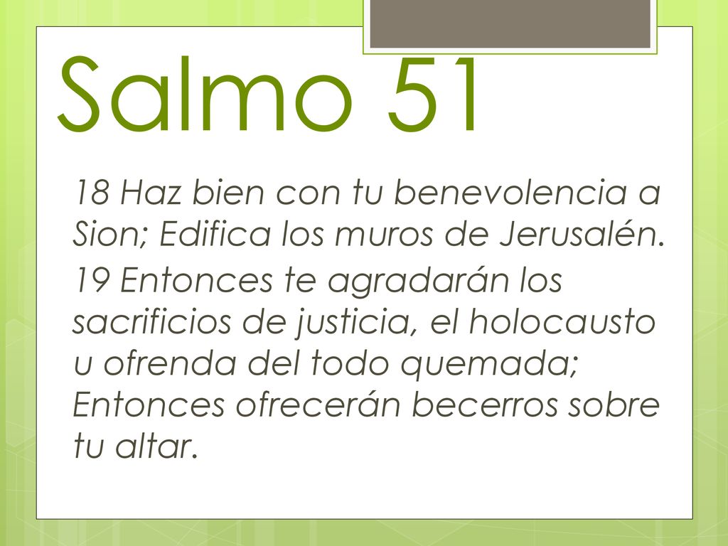 Salmo Haz bien con tu benevolencia a Sion; Edifica los muros de Jerusalén.