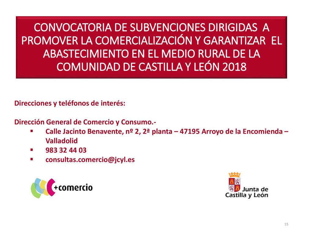 CONVOCATORIA DE SUBVENCIONES DIRIGIDAS A PROMOVER LA COMERCIALIZACIÓN Y GARANTIZAR EL ABASTECIMIENTO EN EL MEDIO RURAL DE LA COMUNIDAD DE CASTILLA Y LEÓN 2018