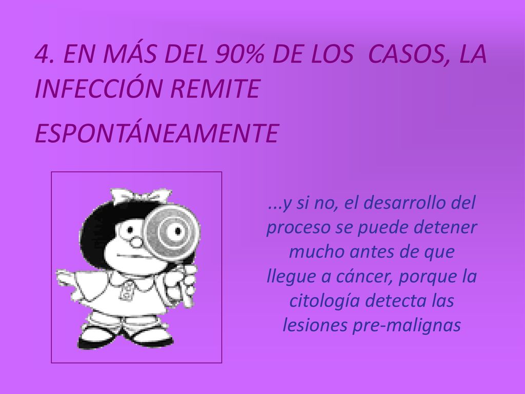 4. EN MÁS DEL 90% DE LOS CASOS, LA INFECCIÓN REMITE ESPONTÁNEAMENTE