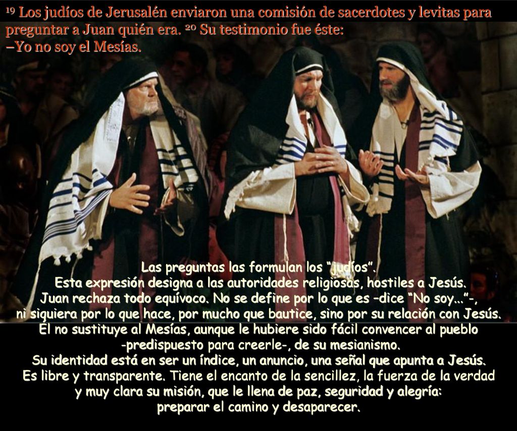 19 Los judíos de Jerusalén enviaron una comisión de sacerdotes y levitas para preguntar a Juan quién era. 20 Su testimonio fue éste: –Yo no soy el Mesías.