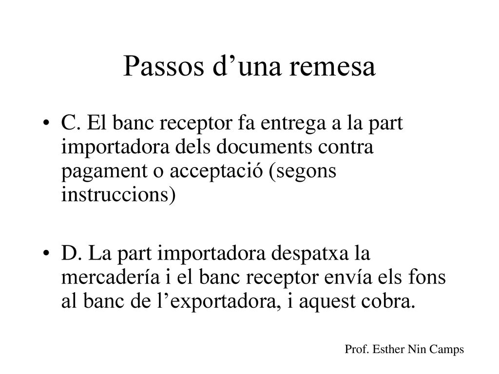 Passos d’una remesa C. El banc receptor fa entrega a la part importadora dels documents contra pagament o acceptació (segons instruccions)