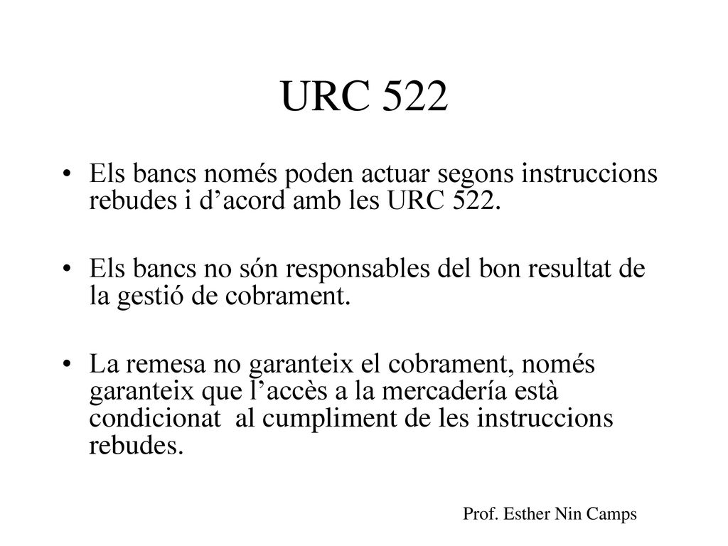 URC 522 Els bancs només poden actuar segons instruccions rebudes i d’acord amb les URC 522.