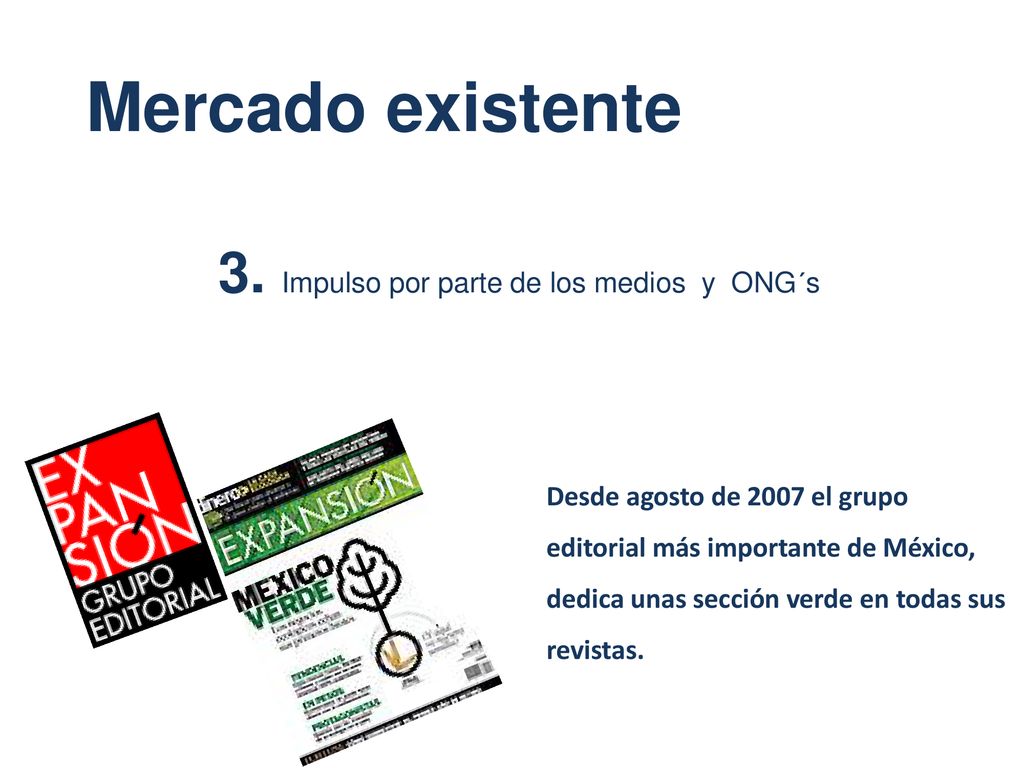 Mercado existente 3. Impulso por parte de los medios y ONG´s