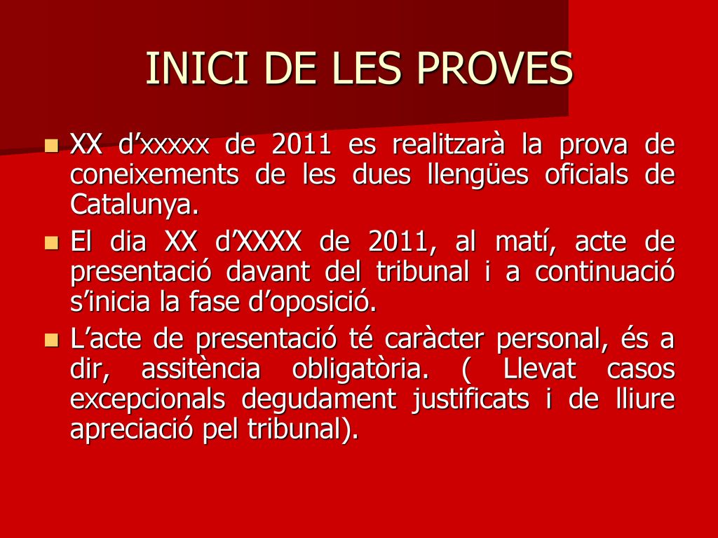 INICI DE LES PROVES XX d’xxxxx de 2011 es realitzarà la prova de coneixements de les dues llengües oficials de Catalunya.