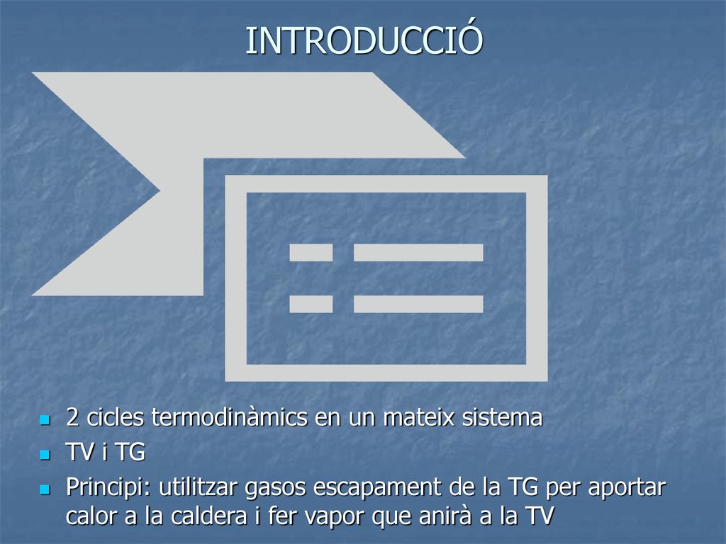 INTRODUCCIÓ 2 cicles termodinàmics en un mateix sistema TV i TG