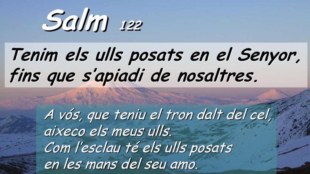 Salm 122 Tenim els ulls posats en el Senyor,