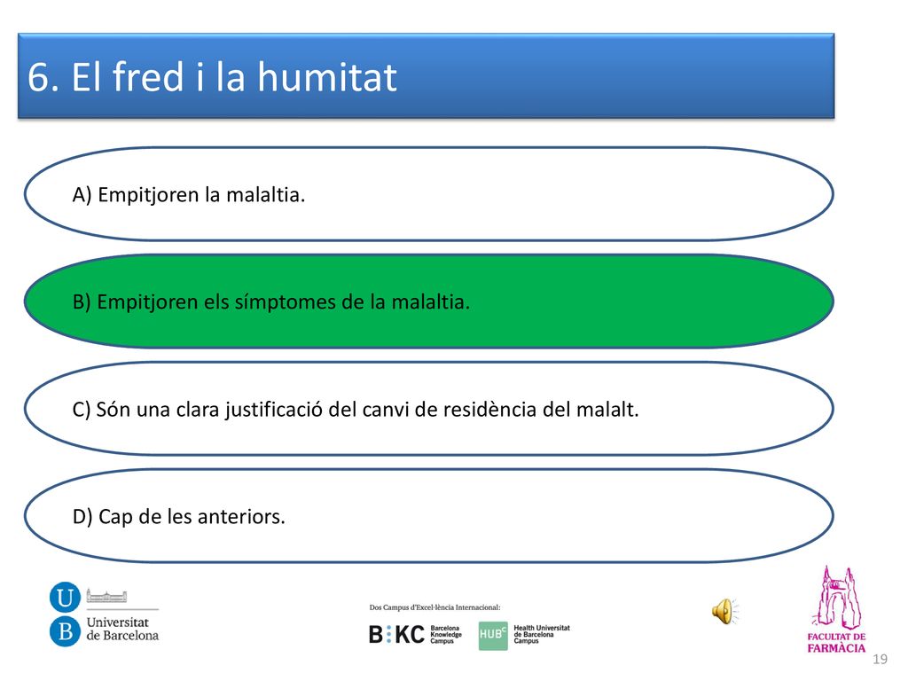 6. El fred i la humitat A) Empitjoren la malaltia.