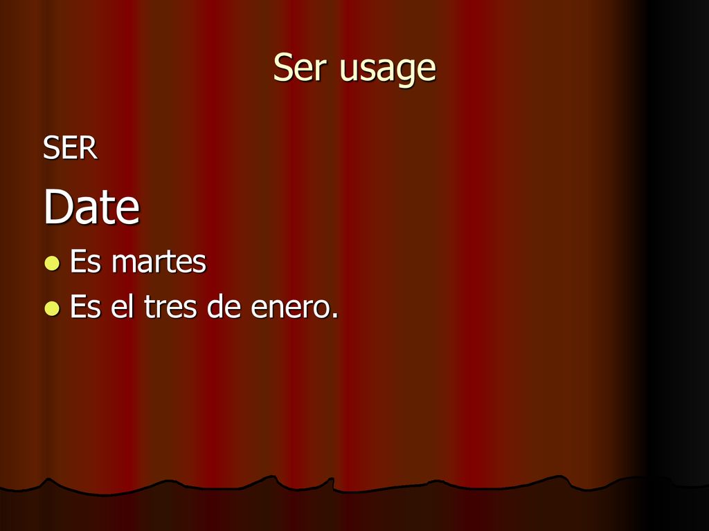 Ser usage SER Date Es martes Es el tres de enero.