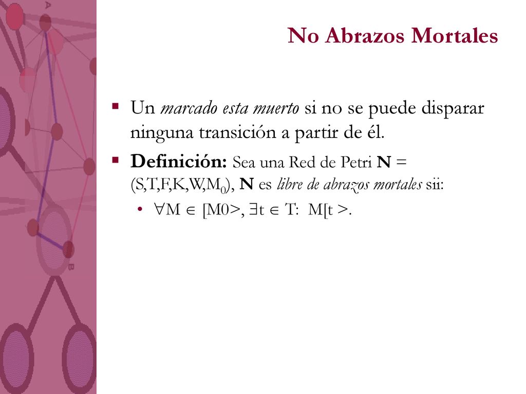 No Abrazos Mortales Un marcado esta muerto si no se puede disparar ninguna transición a partir de él.