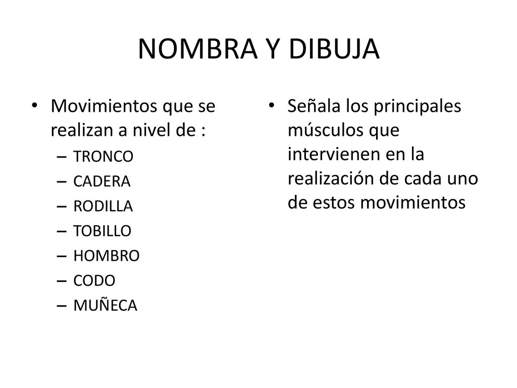 NOMBRA Y DIBUJA Movimientos que se realizan a nivel de :