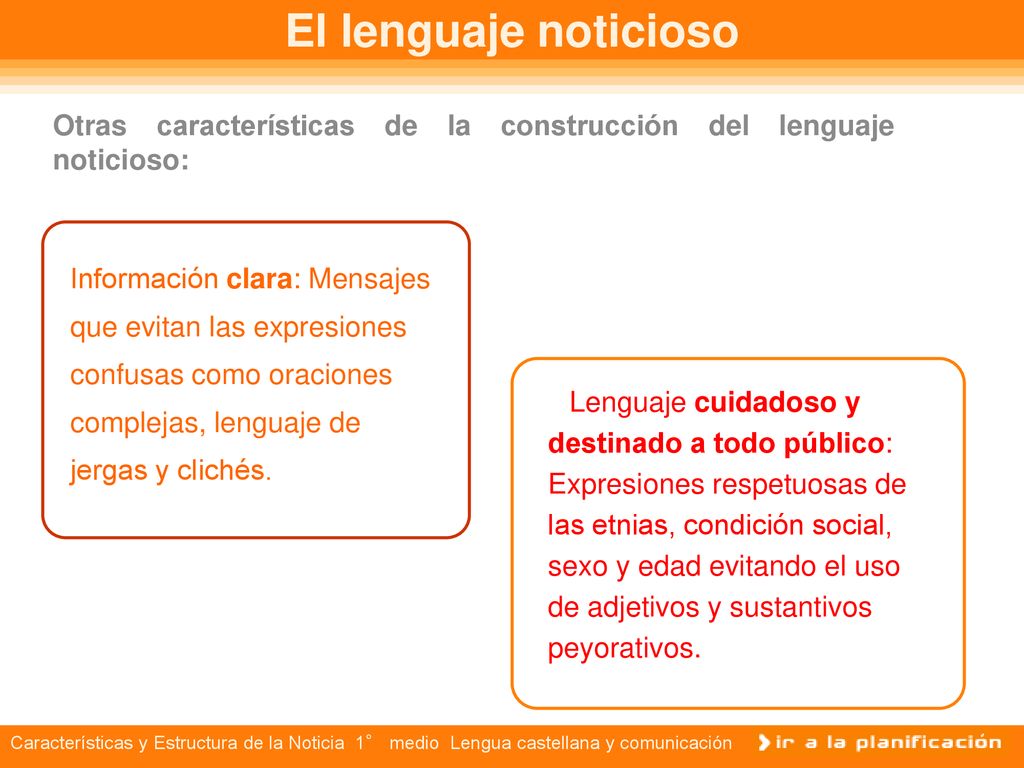 El lenguaje noticioso Otras características de la construcción del lenguaje noticioso: