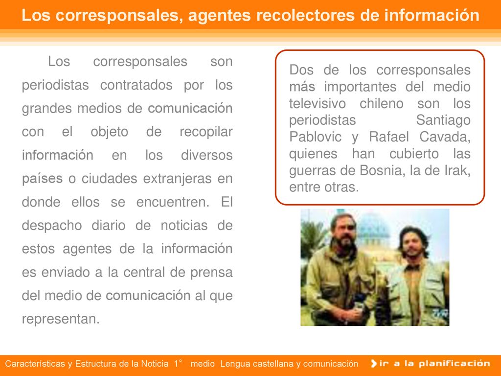 Los corresponsales, agentes recolectores de información