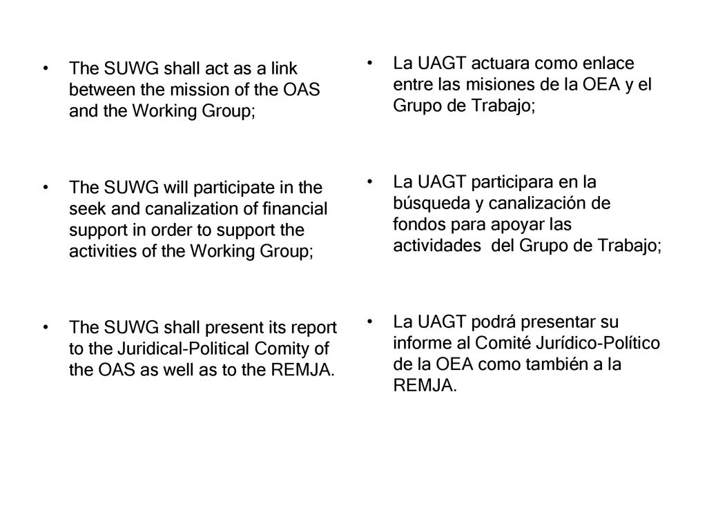 La UAGT actuara como enlace entre las misiones de la OEA y el Grupo de Trabajo;