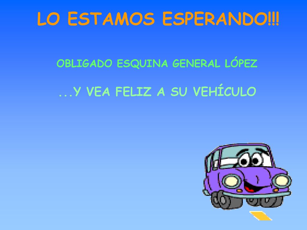 OBLIGADO ESQUINA GENERAL LÓPEZ ...Y VEA FELIZ A SU VEHÍCULO